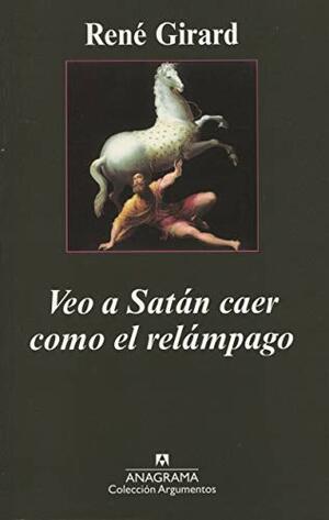 Veo a Satán caer como el relámpago by René Girard