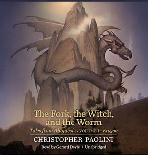 The fork, the Witch, and the Worm - Tales from Alagaësia Vol. 1 Eragon by Christopher Paolini