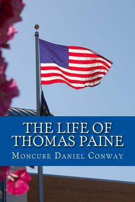 The Life of Thomas Paine by Moncure Daniel Conway