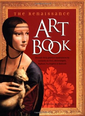 Renaissance Art Book: Discover Thirty Glorious Masterpieces by Leonardo Da Vinci, Michelangelo, Raphael, Fra Angelico, Botticelli. by Anna O'Reilly, Mariele O'Reilly, Noelle O'Reilly, Wenda O'Reilly, Erin Kravitz