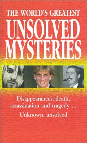 The World's Greatest Unsolved Mysteries: Disappearances, Death, Assassination, and Tragedy...Unknown, Unsolved by Book Sales Inc.