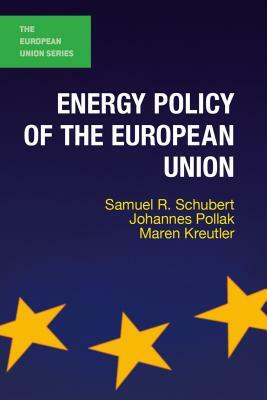 Energy Policy of the European Union by Johannes Pollak, Samuel Schubert, Maren Kreutler