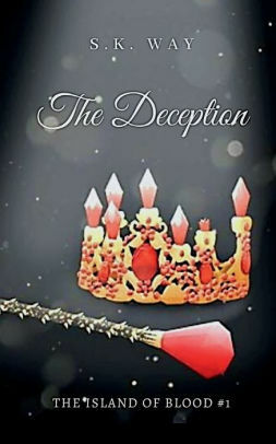 The Deception (Island of Blood #1) by S.K. Way