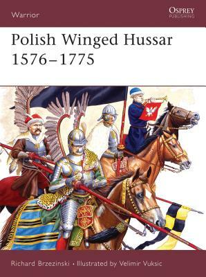 Polish Winged Hussar 1576-1775 by Richard Brzezinski