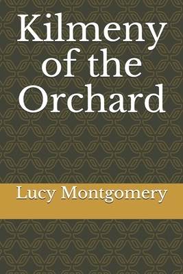 Kilmeny of the Orchard by L.M. Montgomery