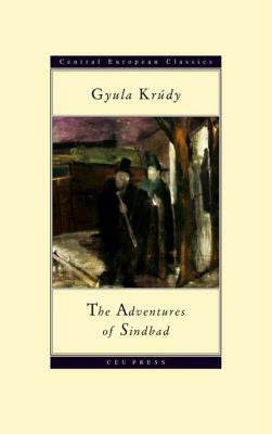 The Adventures of Sindbad: Gyula Krudy (1878-1993) by Gyula Krudy