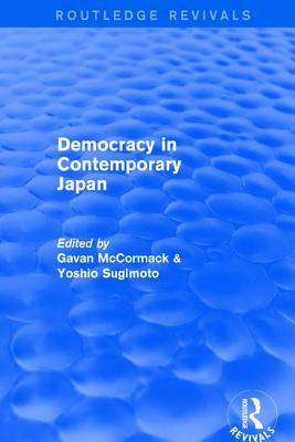 Democracy in Contemporary Japan by Gavan McCormack, Yoshio Sugimoto