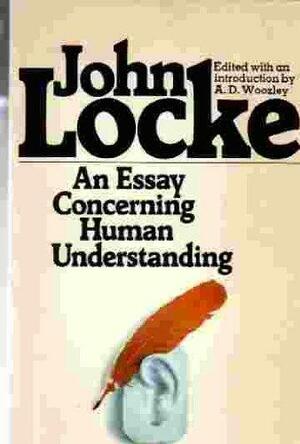 AN Essay Concerning Human Understanding by John Locke, A.D. Woozley