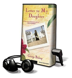Letter to My Daughter by George Bishop