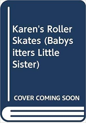 Karen's Roller Skates by Ann M. Martin