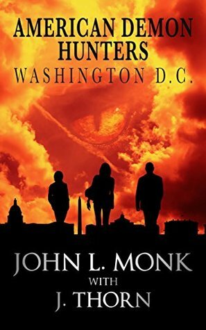 American Demon Hunters - Washington, D.C. by John L. Monk, J. Thorn