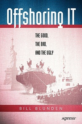 Offshoring It: The Good, the Bad, and the Ugly by Bill Blunden