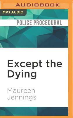 Except the Dying by Maureen Jennings