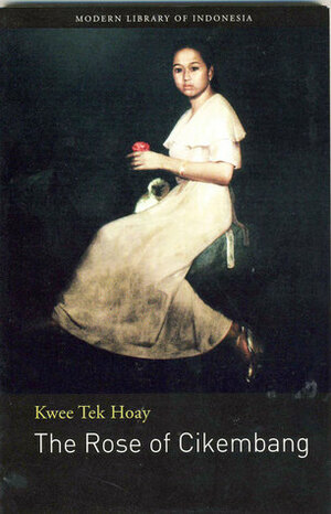 The Rose of Cikembang by George A. Fowler, Kwee Tek Hoay