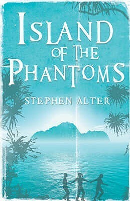 Island of the Phantoms by Stephen Alter