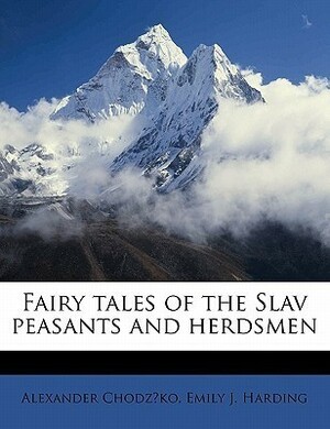 Fairy Tales of the Slav Peasants and Herdsmen by Aleksander Chodźko