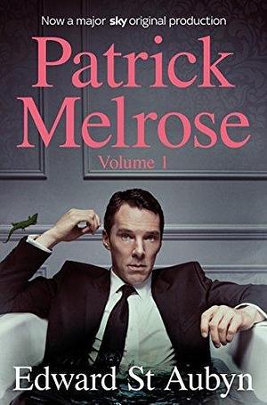 Patrick Melrose Volume 1: Never Mind, Bad News and Some Hope by Edward St Aubyn, Edward St Aubyn