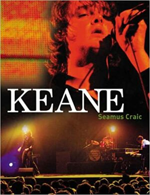 Keane: The Band by Seamus Craic