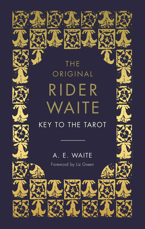 The Original Rider Waite Key to the Tarot by Arthur Edward Waite