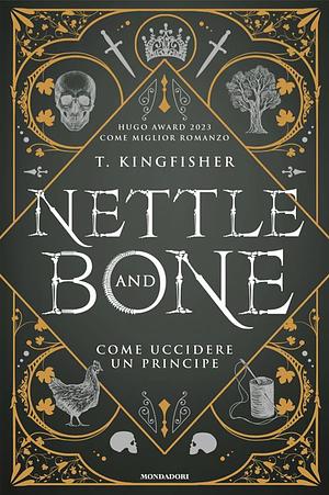 Nettle and Bone by T. Kingfisher