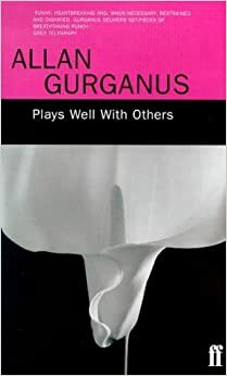 Plays Well With Others by Allan Gurganus