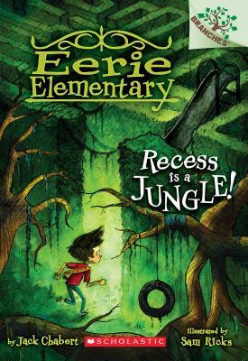 Recess Is a Jungle!: A Branches Book (Eerie Elementary #3), Volume 3: A Branches Book by Jack Chabert