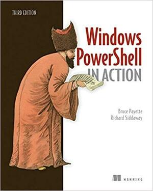 Windows Powershell in Action, Third Edition by Richard Siddaway, Bruce Payette