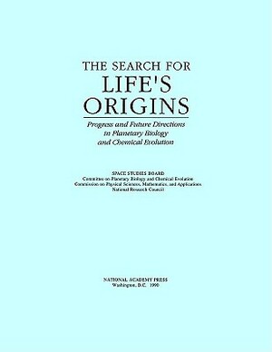 The Search for Life's Origins: Progress and Future Directions in Planetary Biology and Chemical Evolution by Division on Engineering and Physical Sci, Space Studies Board, National Research Council