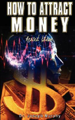 How to Attract Money, Revised Edition by Joseph Murphy