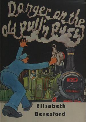 Danger on the Old Pull'n Push by Elisabeth Beresford