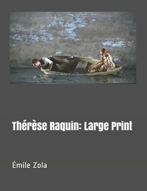 Thérèse Raquin: Large Print by Émile Zola