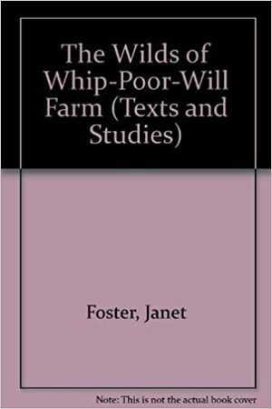 The Wilds of Whip-Poor-Will Farm: True Animal Stories by Janet Foster