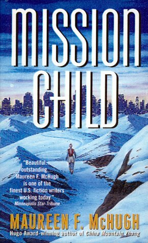 Mission Child by Maureen F. McHugh