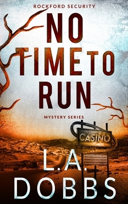 No Time To Run by L. a. Dobbs