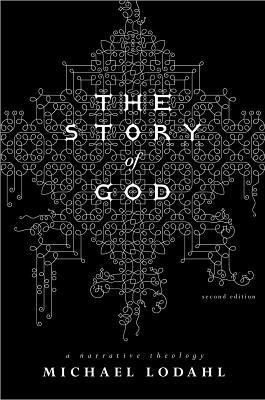 The Story of God: A Narrative Theology by Michael Lodahl