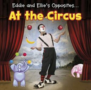 Eddie and Ellie's Opposites at the Circus by Daniel Nunn