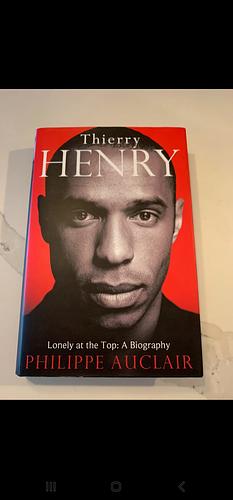 Thierry Henry: Lonely at the Top: A Biography by Philippe Auclair