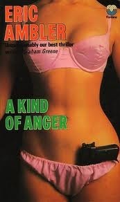 A Kind Of Anger by Eric Ambler