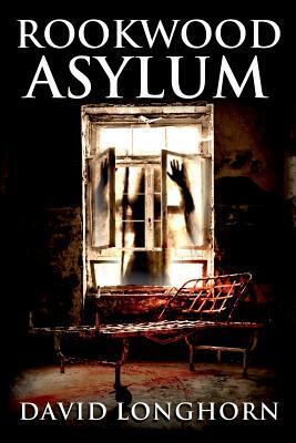 Rookwood Asylum: Supernatural Suspense with Scary & Horrifying Monsters by David Longhorn, Scare Street