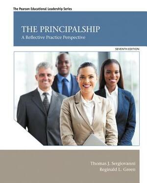 The Principalship: A Reflective Practice Perspective by Thomas Sergiovanni, Reginald Green