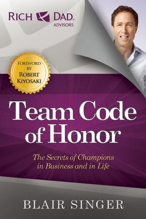 Team Code of Honor: The Secrets of Champions in Business and in Life by Blair Singer