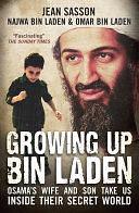 Growing Up Bin Laden: Osama's Wife and Son Take Us Inside their Secret World by Najwa Bin Laden, Omar Bin Laden, Jean Sasson