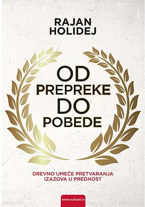 Od prepreke do pobede by Ryan Holiday