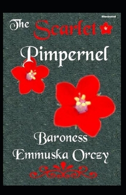 The Scarlet Pimpernel Illustrated by Baroness Orczy