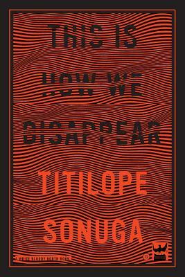 This Is How We Disappear by Titilope Sonuga