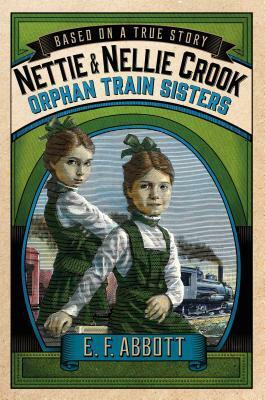 Nettie and Nellie Crook: Orphan Train Sisters by E.F. Abbott