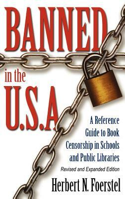 Banned in the U.S.A.: A Reference Guide to Book Censorship in Schools and Public Libraries, 2nd Edition by Herbert N. Foerstel
