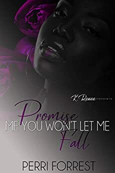 Promise Me You Won't Let Me Fall by Perri Forrest