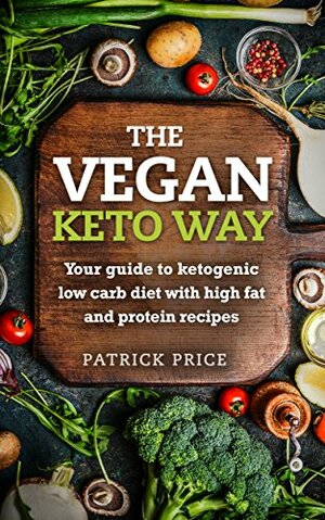 The Vegan Keto Way by Patrick Price