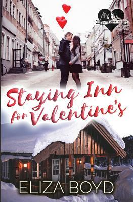 Staying Inn for Valentine's: A Clean Small Town Romance by Eliza Boyd